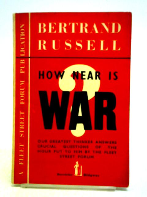 How Near Is War? By Bertrand Russell