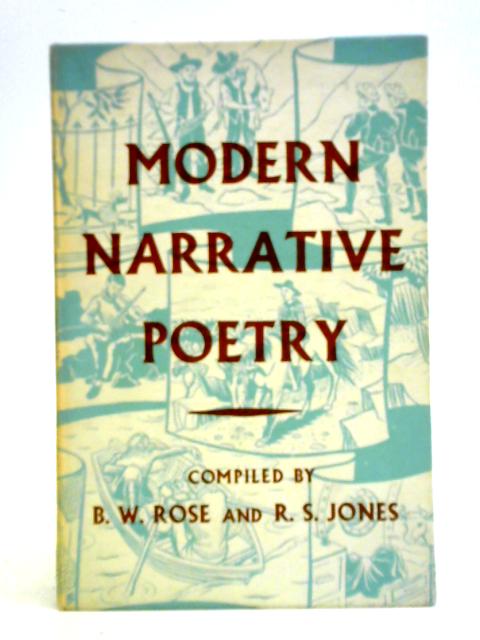 Modern Narrative Poetry By B. W. Rose & R. S. Jones (eds.)