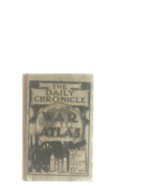 The Daily Chronicle War Atlas von Anon