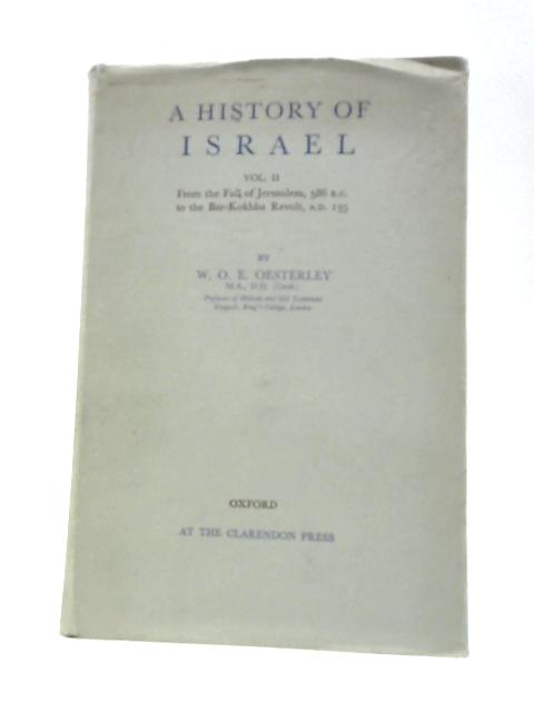 A History of Israel, Vol. II By W. O. E. Oesterley