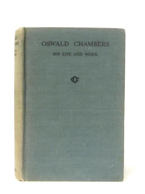 Oswald Chambers: His Life and Work By Oswald Chambers