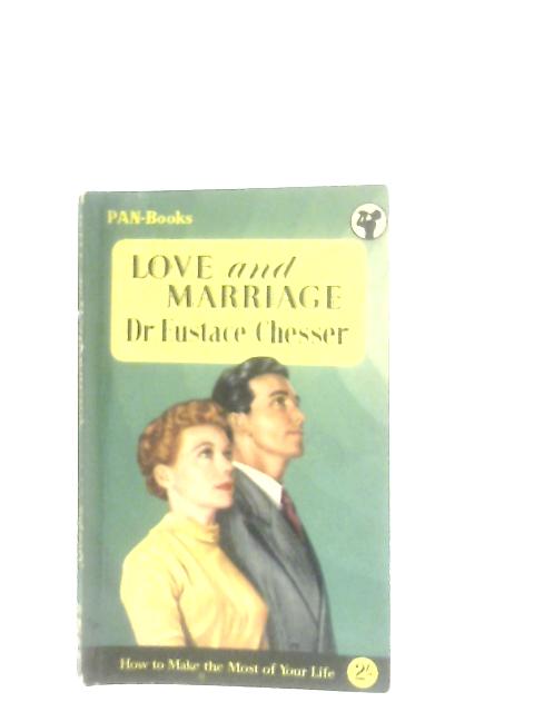 Love and Marriage von Dr Eustace Chesser