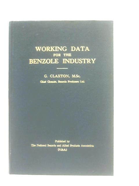 Working Data for the Benzole Industry By G. Claxton