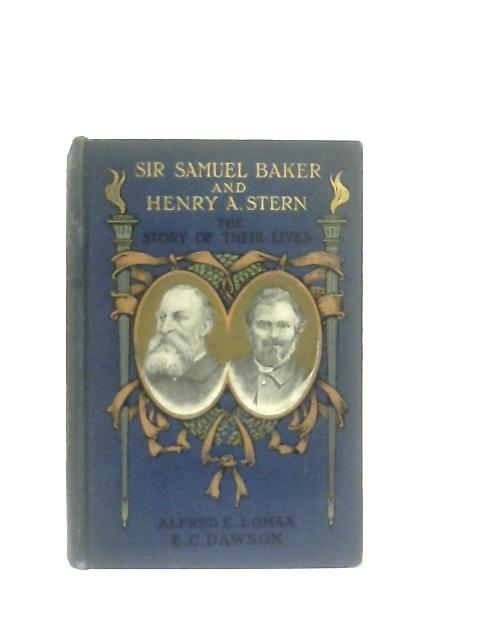 Sir Samuel Baker and Henry A. Stern By Alfred E. Lomax & E. C. Dawson