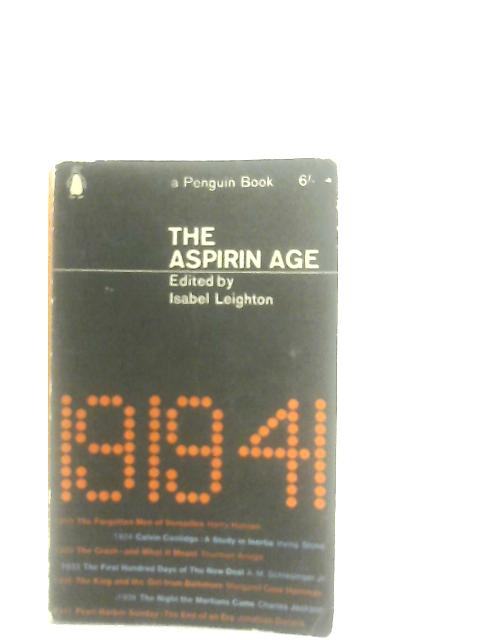 The Aspirin Age, 1919-41 By Isabel Leighton