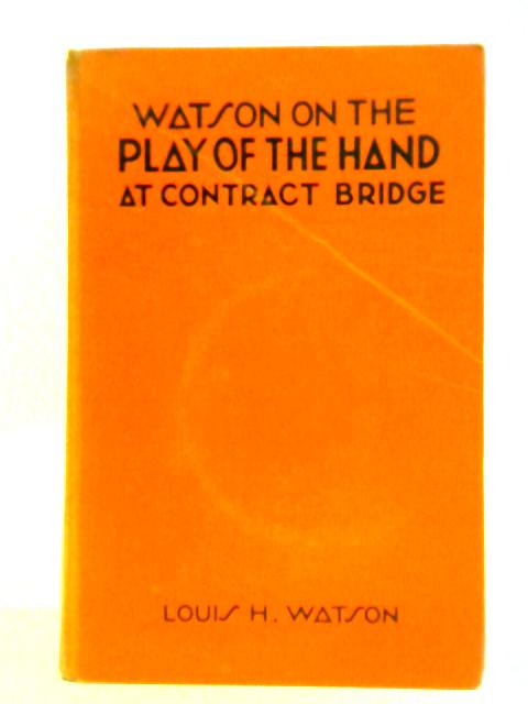 Watson on the Play of the Hand at Contract Bridge von Louis H. Watson