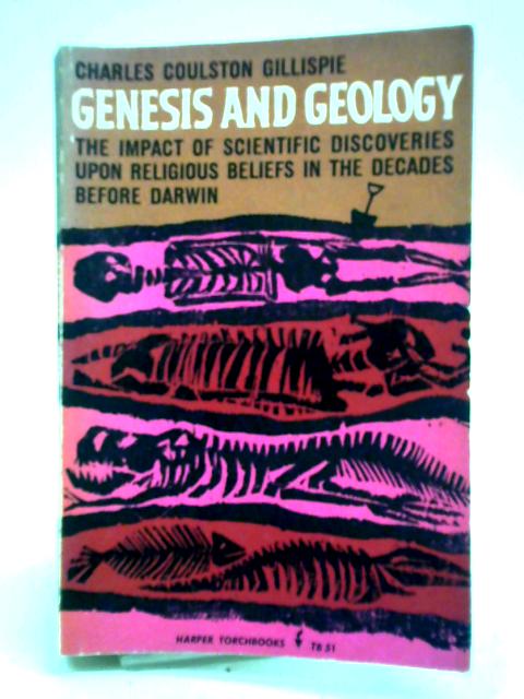 Genesis and Geology - A Study in the Relations of Scientific Thought, Natural Theology, and Social Opinion in Great Britain, 1790-1850. von Charles Coulston Gillespie