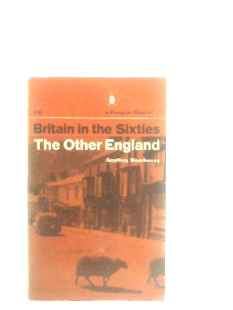 Britain in the Sixties The Other England von Geoffrey Moorhouse