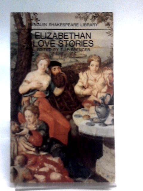 Elizabethan Love Stories By T J B Spencer