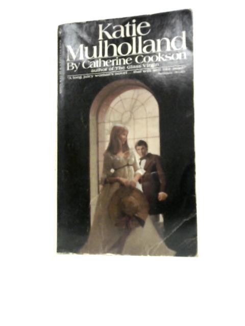 Katie Mulholland By Catherine Cookson