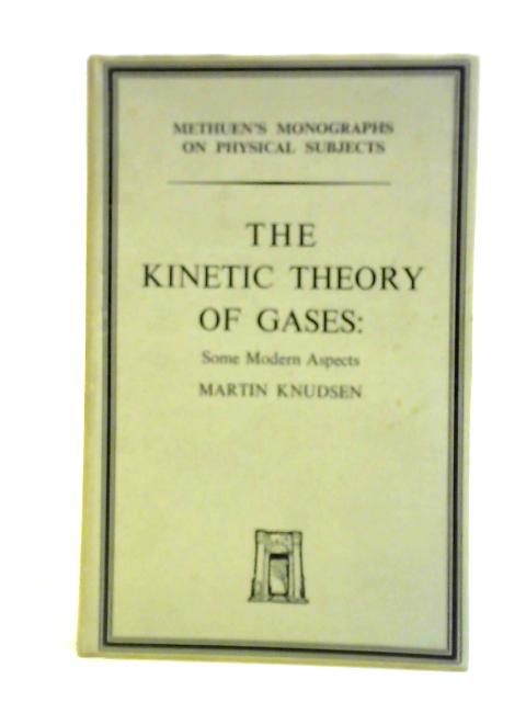The Kinetic Theory of Gases von Martin Knudsen