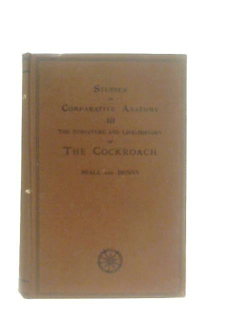 The Structure and Life-history of the Cockroach von L. C. Miall