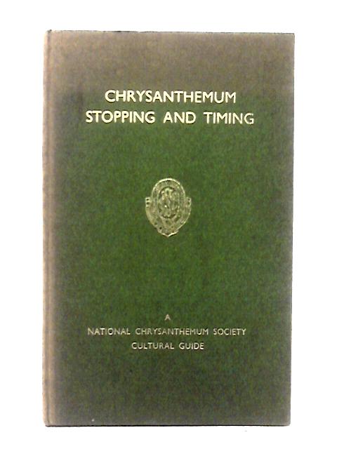 Chrysanthemum Stopping and Timing. A National Chrysanthemum Society Cultural Guide von John Barr Stevenson