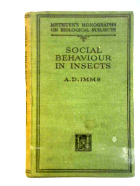 Social Behaviour in Insects By A. D. Imms