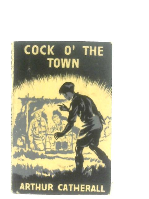 Cock O' The Town By Arthur Catherall