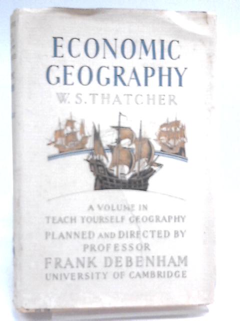 Economic Geography By W. S. Thatcher