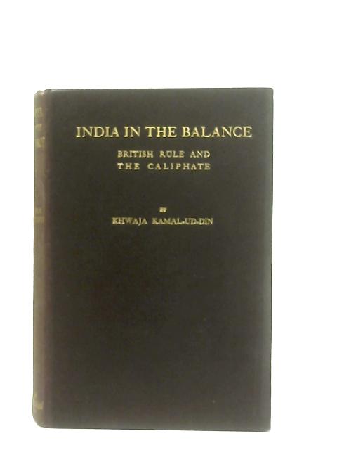 India in the Balance By Khwaja Kamal-ud-Din