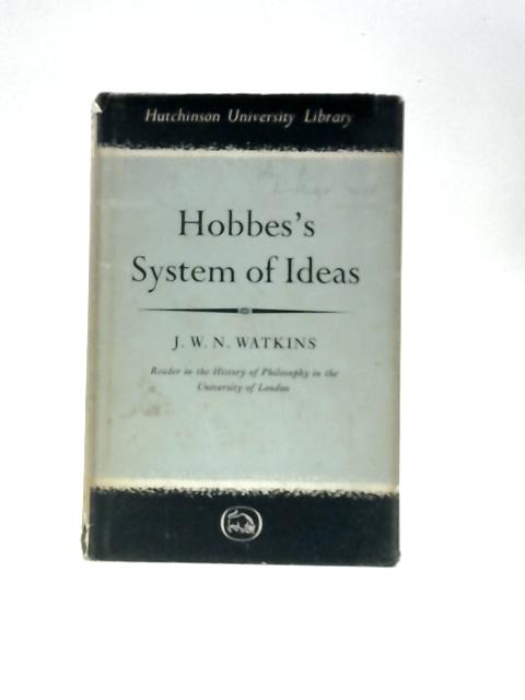 Hobbes's System Of Ideas: Study Political Significance Philosophical Theories von J. W. N.Watkins