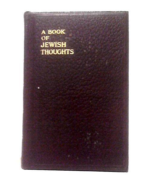 A Book Of Jewish Thoughts - Selected And Arranged By J. H. Hertz