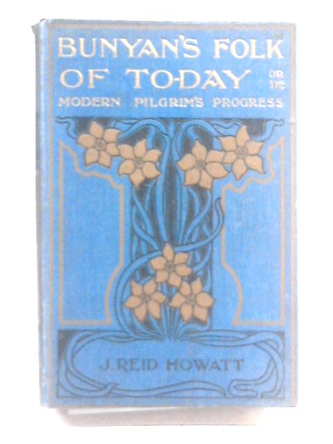 Bunyan's Folk of To-day By Rev. J. Reid Howatt