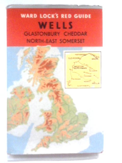 Guide to Wells, Glastonbury, Wookey, Cheddar, Weston-super-Mare, Clevedon, etc von Unstated