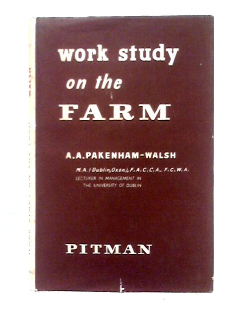 Work Study On The Farm By A. A. Pakenham-Walsh