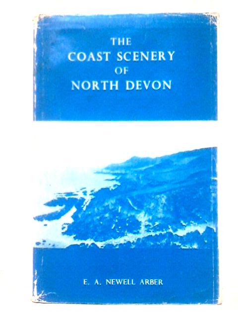 The Coast Scenery Of North Devon von E. A. Newell Arber