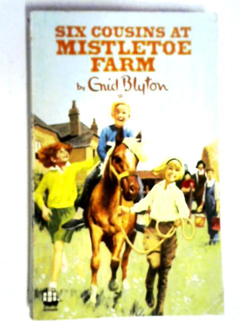 Six Cousins at Mistletoe Farm By Enid Blyton