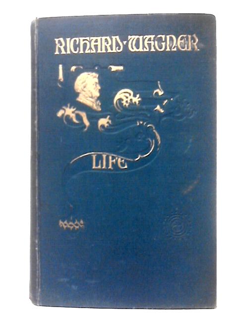 The Life of Richard Wagner Volume II By WM. Ashton Ellis
