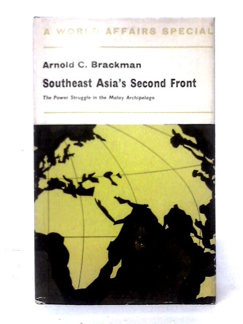 Southeast Asia's Second Front By Arnold C. Brackman