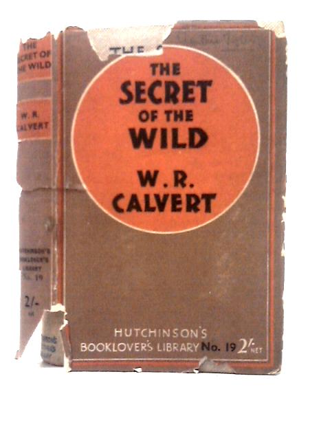 The Secret of the Wild By W. R. Calvert