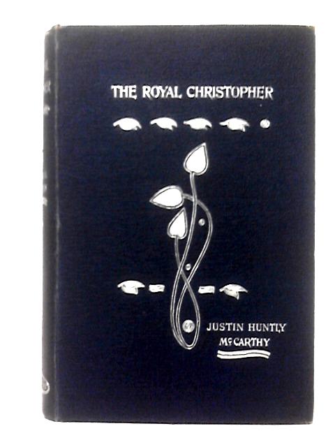 The Royal Christopher von Justin Huntly McCarthy