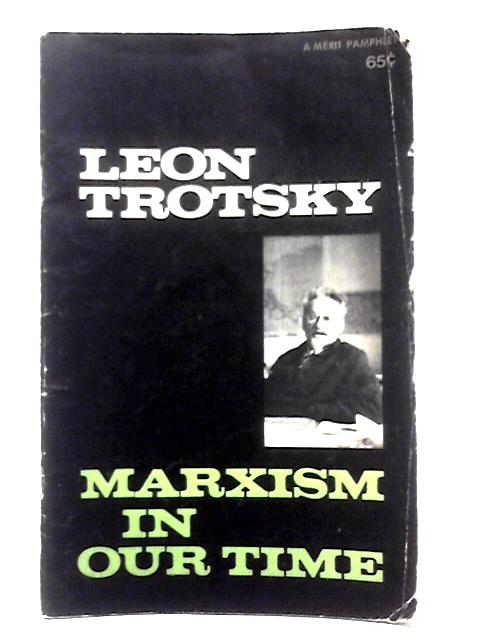 Marxism In Our Time By Leon Trotsky