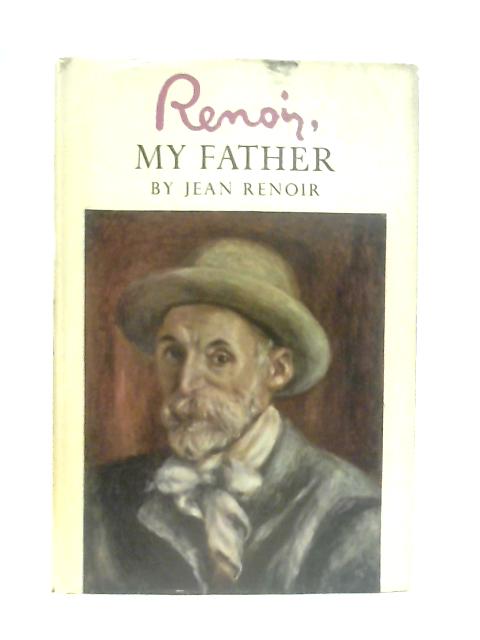 Renoir: My Father By Jean Renoir