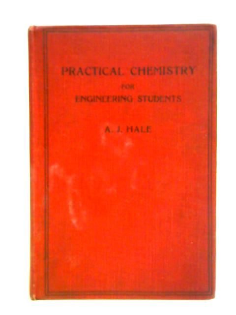 Practical Chemistry for Engineering Students von Arthur J. Hale