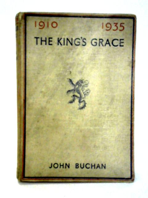 The Kings Grace 1910 - 1935 von John Buchan