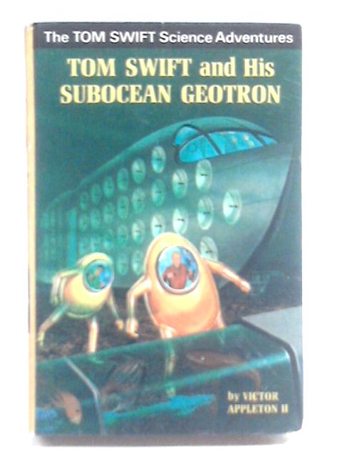 Tom Swift and His Subocean Geotron By Victor Appleton II