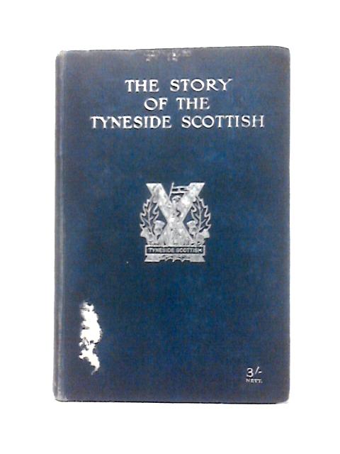 The Story of the Tyneside Scottish By Brigadier-General Trevor Ternan