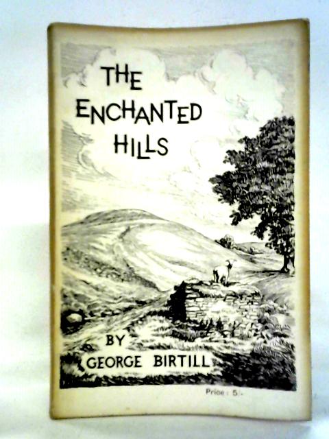 The Enchanted Hills By George Birtill