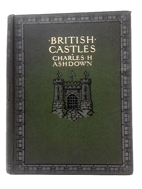 British Castles von Charles H. Ashdown