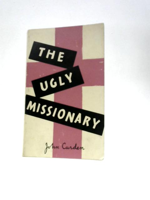 The Ugly Missionary By John Carden