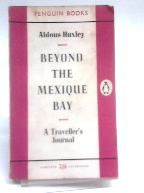 Beyond the Mexique Bay By Aldous Huxley