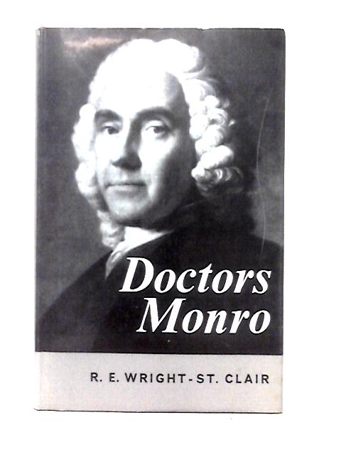 Doctors Monro: A Medical Saga, (Publications Of The Wellcome Historical Medical Library, New Ser., 4) By Rex Earl Wright-St. Clair