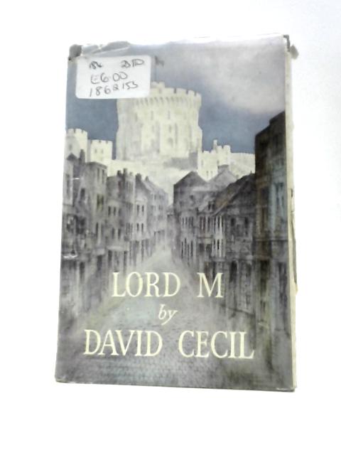 Lord M. or The Later Life of Lord Melbourne von David Cecil
