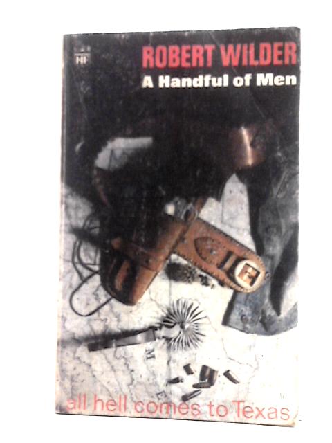 A Handful Of Men By Robert Wilder