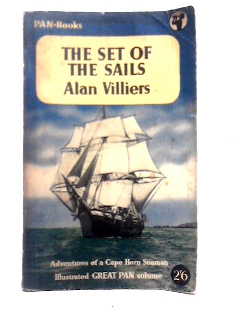 The Set of the Sails: The Adventures of a Cape Horn Seaman von Alan Villiers