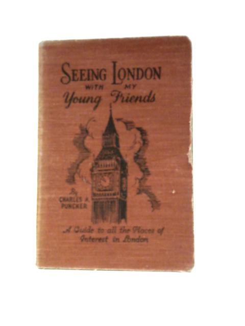 Seeing London with my Young Friends von Charles A. Puncker