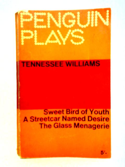 Sweet Bird of Youth, A Streetcar Named desire, the Glass Menagerie By Tennessee Williams