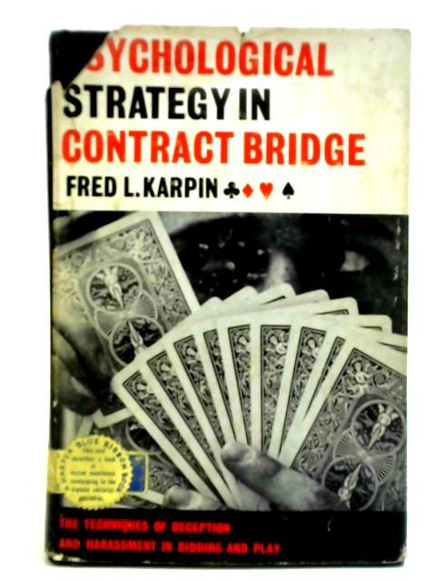 Psychological Strategy in Contract Bridge von Fred L. Karpin