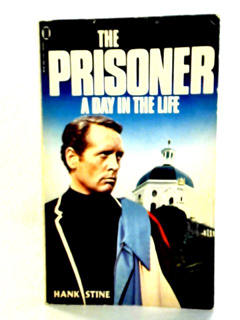 The Prisoner: A Day in the Life By Hank Stine